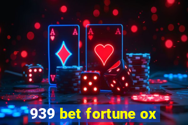 939 bet fortune ox